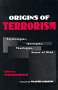 Origins of Terrorism: Psychologies, Ideologies, Theologies, States of Mind